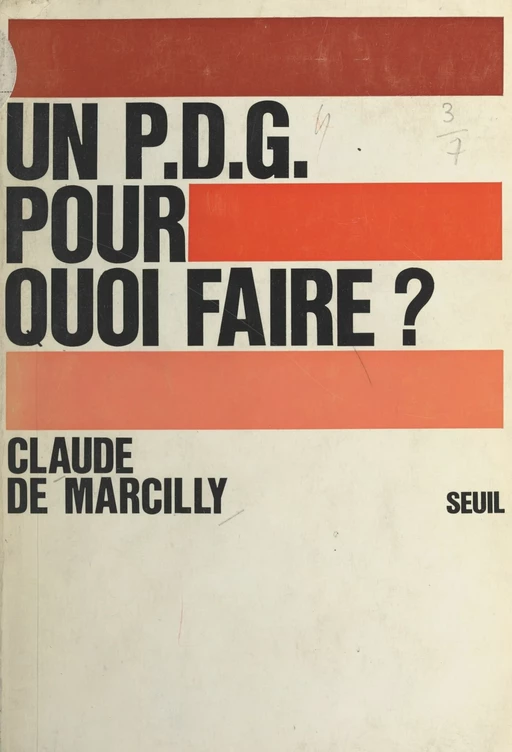 Un P.D.G. pour quoi faire ? - Claude de Marcilly - Seuil (réédition numérique FeniXX)