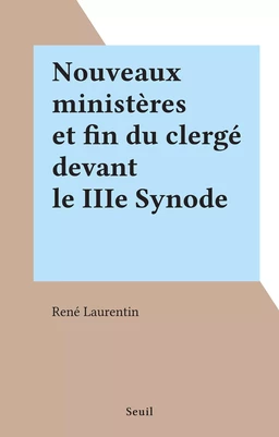 Nouveaux ministères et fin du clergé devant le IIIe Synode