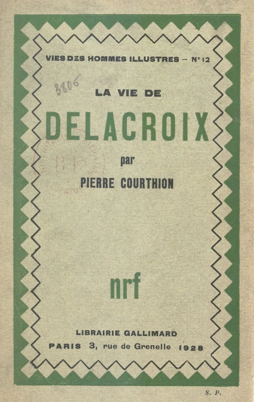 La vie de Delacroix - Pierre Courthion - Gallimard (réédition numérique FeniXX)