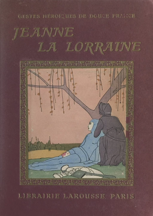 Jeanne, la bonne Lorraine - Jean-Baptiste Coissac - Larousse (réédition numérique FeniXX)