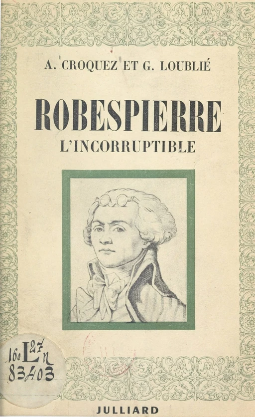 Robespierre l'incorruptible - Albert Croquez, Georges Loublié - Julliard (réédition numérique FeniXX)