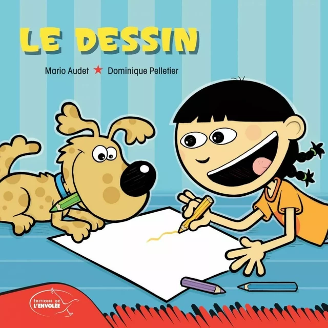 Le dessin - Mario Audet - Éditions de l’Envolée