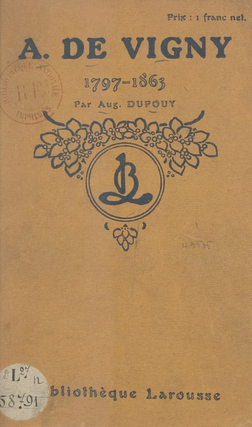 A. de Vigny, 1797-1863 - Auguste Dupouy - Larousse (réédition numérique FeniXX)