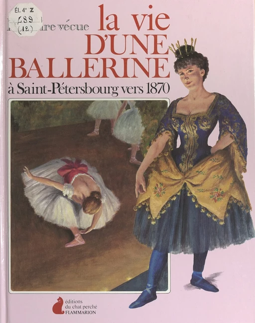 La vie d'une ballerine à Saint-Pétersbourg vers 1870 - Pauline Jeanne Despois - Flammarion (réédition numérique FeniXX)