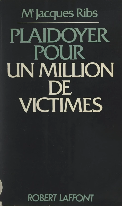 Plaidoyer pour un million de victimes - Jacques Ribs - Robert Laffont (réédition numérique FeniXX)