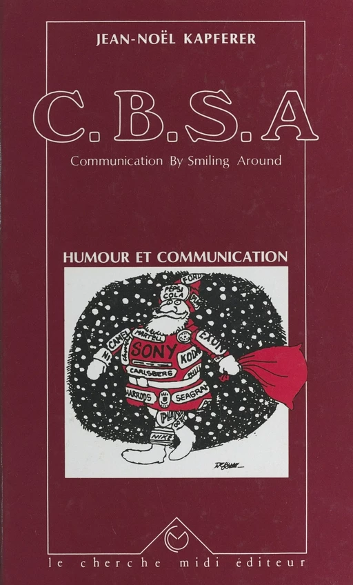 C.B.S.A., communication by smiling around - Jean-Noël Kapferer - cherche midi (réédition numérique FeniXX)