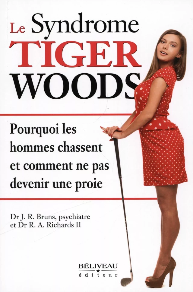 Le syndrome Tiger Woods -  J.R. Bruns,  R.A. Richards - Béliveau Éditeur