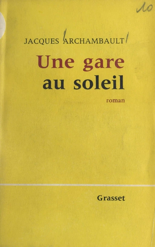 Une gare au soleil - Jacques Archambault - Grasset (réédition numérique FeniXX)