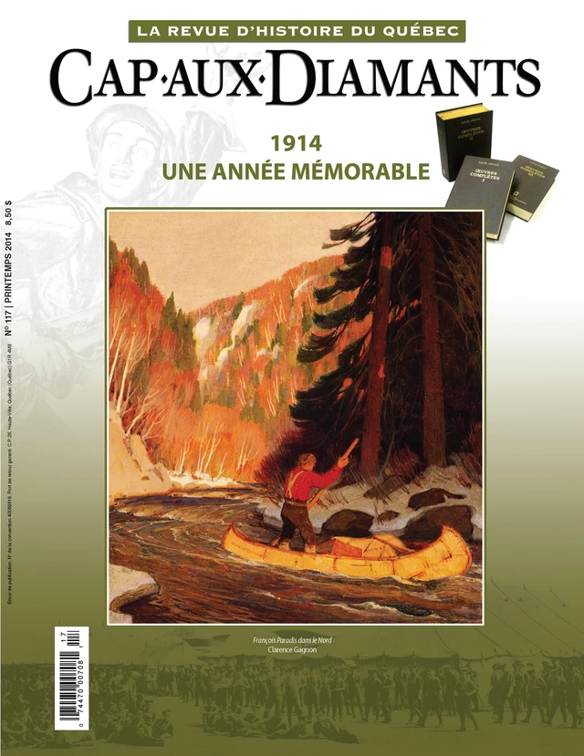 Cap-aux-Diamants. No. 117, Printemps 2014 - Aurélien Boivin, Yves Laberge, Serge Bernier, Carl Pépin, Yves Hébert, Alain Vézina, Simon Langlois, John Willis, Alex Tremblay, Denis Racine, Martin Drouin, Serge Pallascio, Yves Beauregard, Mario Béland, Jacques Saint-Pierre, François Droüin - Les Éditions Cap-aux-Diamants inc.