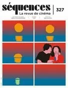 Séquences : la revue de cinéma. No. 327, Été 2021 - Jason Béliveau, Jean Beaulieu, Virginie Pronovost, Guilhem Caillard, Mathieu Bédard, Benjamin Pelletier, Guillaume Potvin, Claire Valade, Julie Vaillancourt, Jérôme Delgado, Jules Couturier, Catherine Bergeron, Daniel Racine, Maxime Labrecque, Leïla Asselman, Anne-Christine Loranger, Dominique Caron, Charlotte Vallée-Gagnon, Yves Laberge, Jérôme Michaud, John Harbour, Jean-Philippe Desrochers, Pierre-Alexandre Fradet - La revue Séquences Inc.