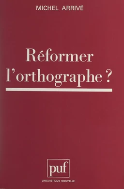 Réformer l'orthographe ?