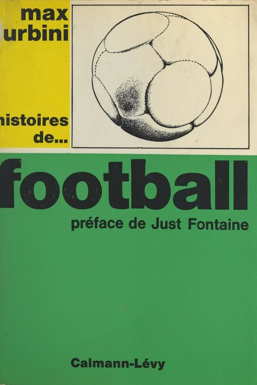 Histoires de... football - Max Urbini - Calmann-Lévy (réédition numérique FeniXX)