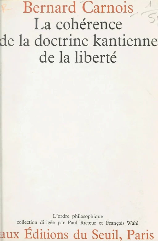 La cohérence de la doctrine kantienne de la liberté - Bernard Carnois - Seuil (réédition numérique FeniXX)