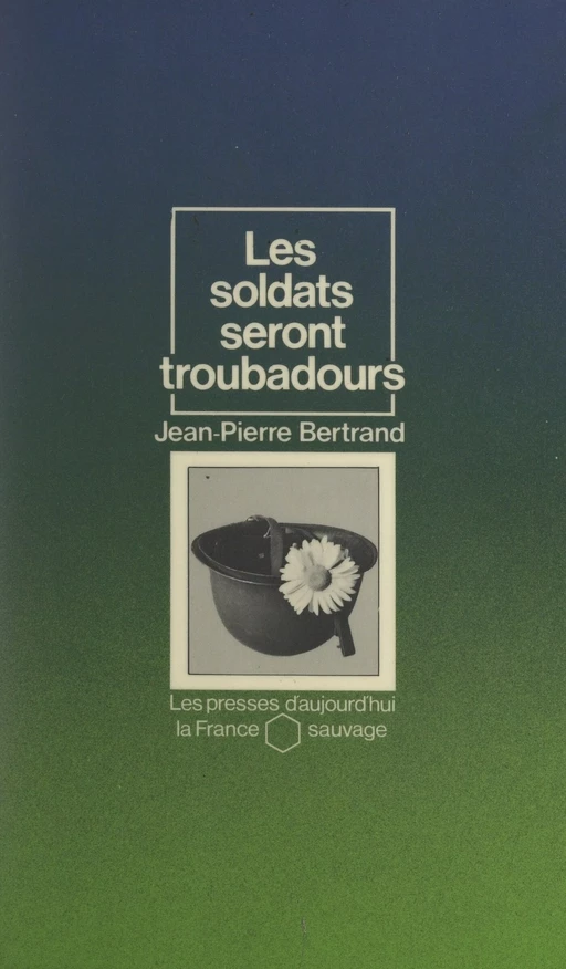 Les soldats seront troubadours - Jean-Pierre BERTRAND - Gallimard (réédition numérique FeniXX)