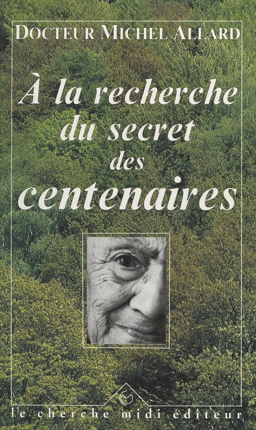 À la recherche du secret des centenaires - Michel Allard - Cherche midi (réédition numérique FeniXX)