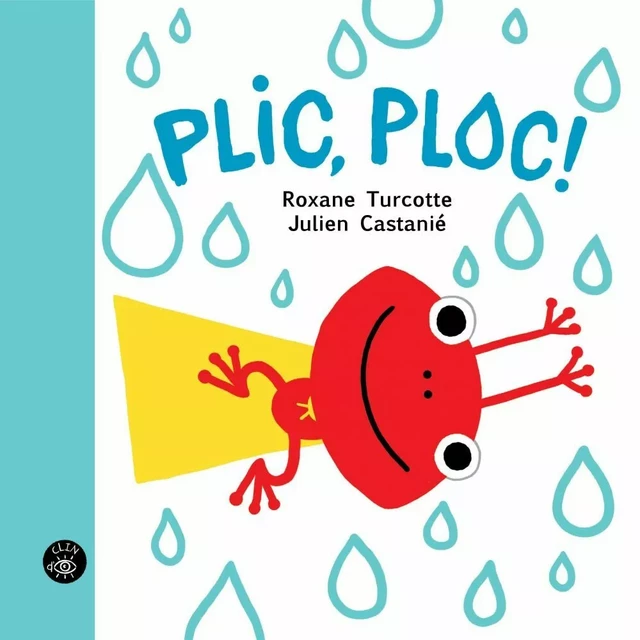 Plic, Ploc! - Roxane Turcotte, Castanié Julien - Éditions de l'Isatis