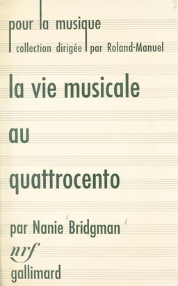 La vie musicale au Quattrocento et jusqu'à la naissance du madrigal (1400-1530)