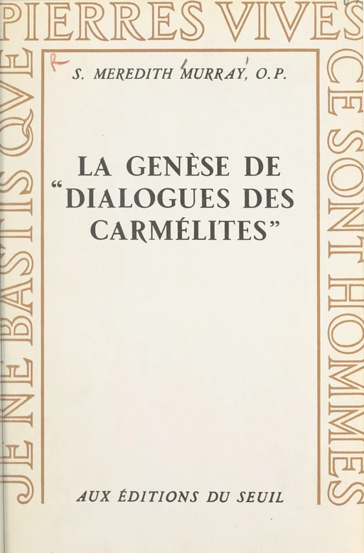 La genèse de Dialogues des Carmélites - Meredith Murray - Seuil (réédition numérique FeniXX)