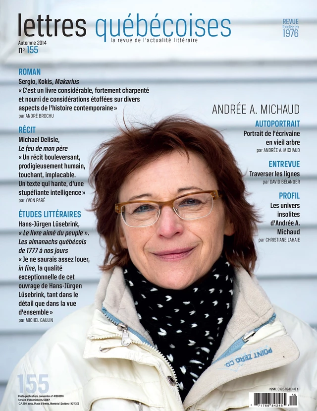 Lettres québécoises. No. 155, Automne 2014 - Andrée A. Michaud, David Bélanger, Christiane Lahaie, Jean-François Caron, Annabelle Moreau, Isabelle Beaulieu, André Brochu, Jean-François Crépeau, Marie-Michèle Giguère, Normand Cazelais, Hélène Rioux, Yvon Paré, Sébastien Lavoie, Michel Lord, Sébastien Dulude, Rachel Leclerc, Jacques Paquin, Michel Gaulin, Maïté Snauwaert, François Cloutier, Bruno Lemieux, André Vanasse - Lettres québécoises inc.