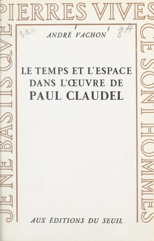 Le temps et l'espace dans l'œuvre de Paul Claudel - André Vachon - Seuil (réédition numérique FeniXX)