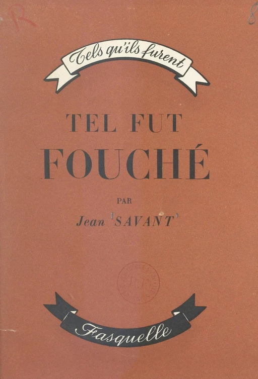 Tel fut Fouché, l'homme qui gouverna Bonaparte - Jean Savant - Grasset (réédition numérique FeniXX)