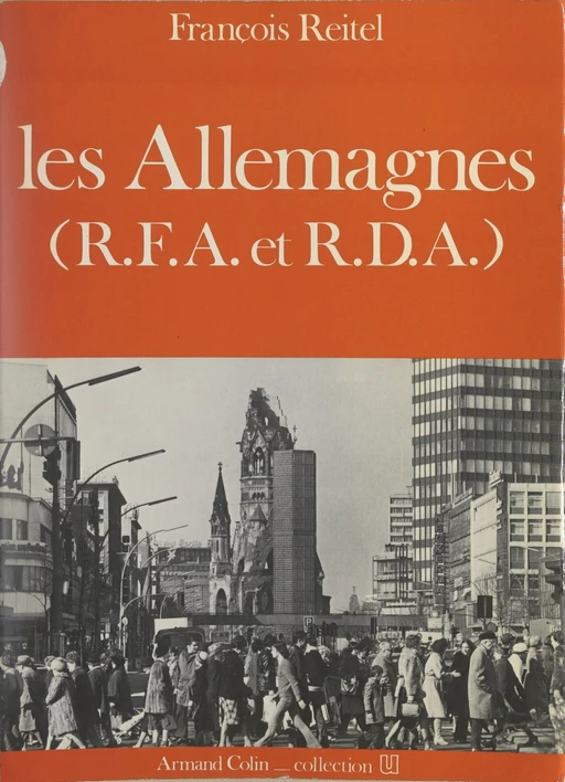 Les Allemagnes : R.F.A. et R.D.A. - François Reitel - Armand Colin (réédition numérique FeniXX)