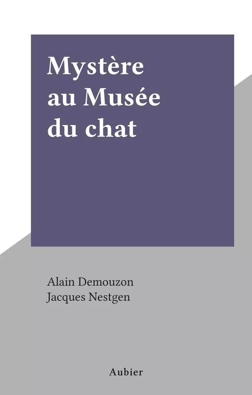 Mystère au Musée du chat - Alain Demouzon - Aubier (réédition numérique FeniXX)