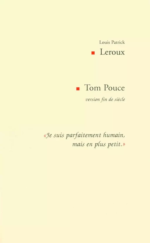 Tom Pouce version fin de siècle - Louis Patrick Leroux - Éditions Prise de parole