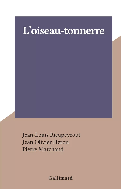 L'oiseau-tonnerre - Jean-Louis Rieupeyrout - Gallimard (réédition numérique FeniXX)