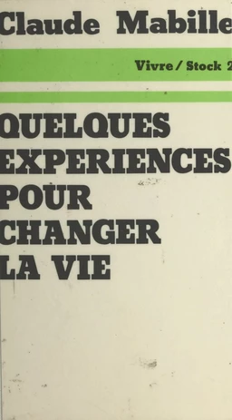 Quelques expériences pour changer la vie