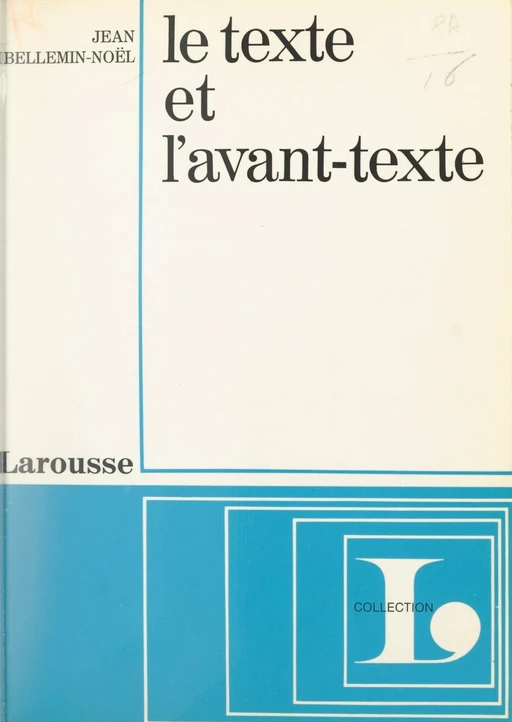 Le texte et l'avant-texte - Jean Bellemin-Noël - Larousse (réédition numérique FeniXX)