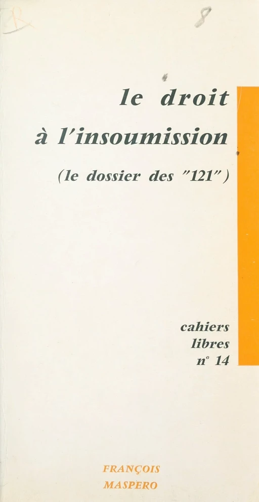 Le droit à l'insoumission, le dossier des 121 - François Maspero - La Découverte (réédition numérique FeniXX)