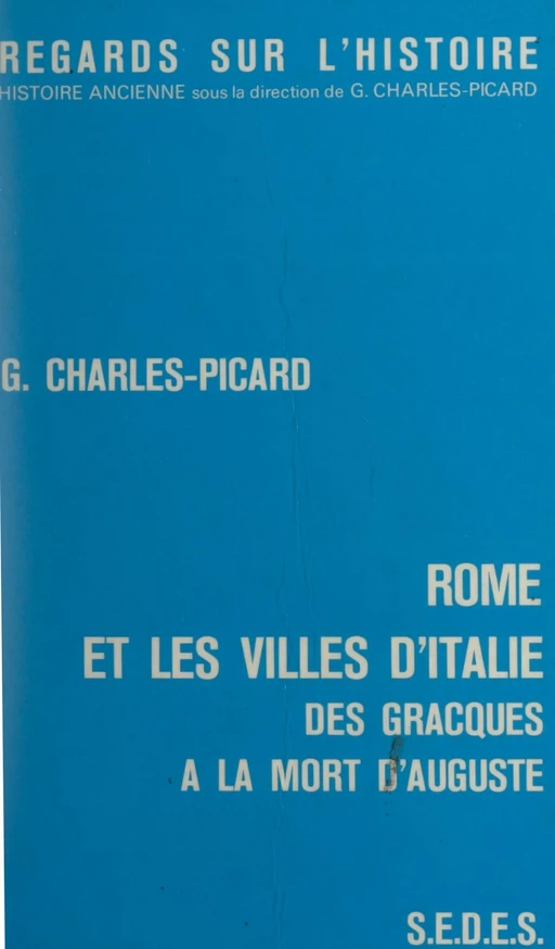 Rome et les villes d'Italie, des Gracques à la mort d'Auguste - Gilbert Charles-Picard - Sedes (réédition numérique FeniXX)