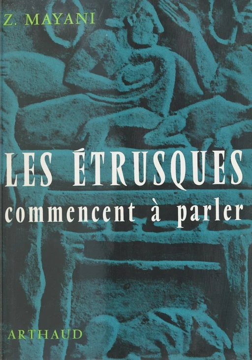 Les Étrusques commencent à parler - Zacharie Mayani - Arthaud (réédition numérique FeniXX)