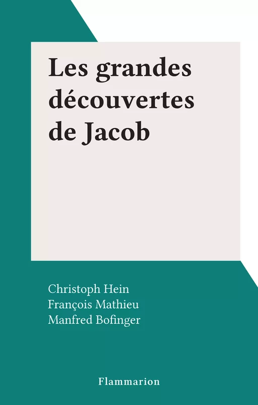 Les grandes découvertes de Jacob - Christoph Hein, François Mathieu - Flammarion (réédition numérique FeniXX)