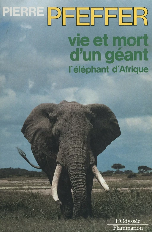 Vie et mort d'un géant, l'éléphant d'Afrique - Pierre Pfeffer - Flammarion (réédition numérique FeniXX)