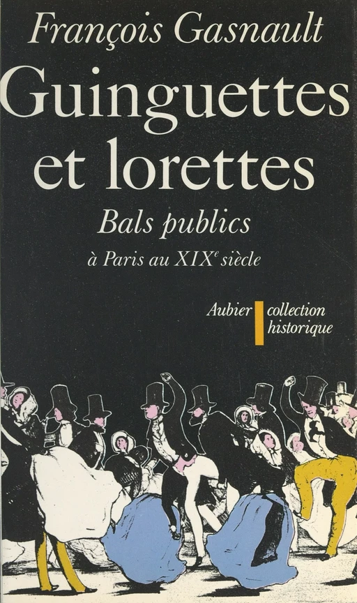 Guinguettes et lorettes - François Gasnault - Aubier (réédition numérique FeniXX)