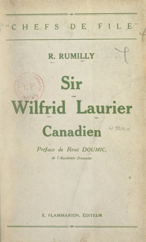 Sir Wilfrid Laurier, canadien - Robert Rumilly - Flammarion (réédition numérique FeniXX) 