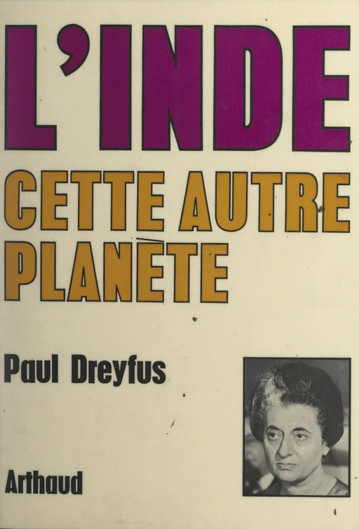 L'Inde, cette autre planète - Paul Dreyfus - Arthaud (réédition numérique FeniXX)