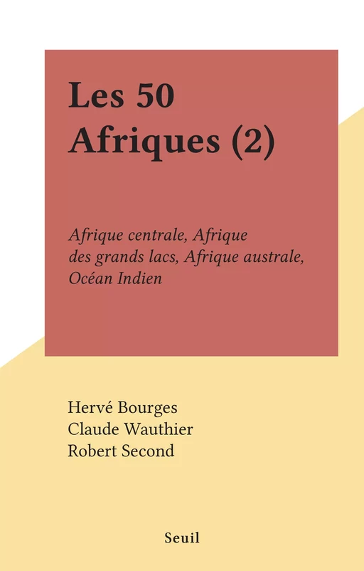 Les 50 Afriques (2) - Hervé Bourges, Claude Wauthier - Seuil (réédition numérique FeniXX) 