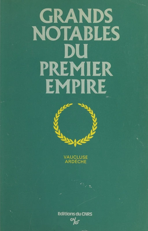 Grands notables du Premier Empire (1) -  Centre de recherches historiques de l’École des hautes études en sciences sociales - CNRS Éditions (réédition numérique FeniXX)