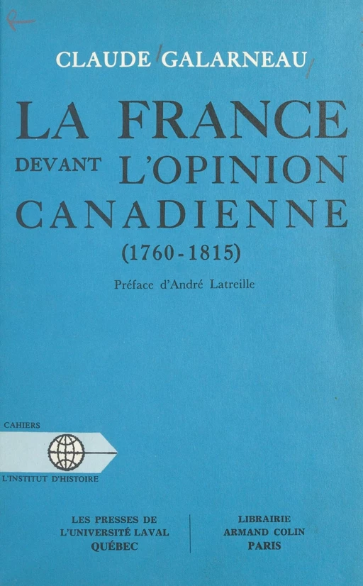 La France devant l'opinion canadienne - Claude Galarneau - Armand Colin (réédition numérique FeniXX)