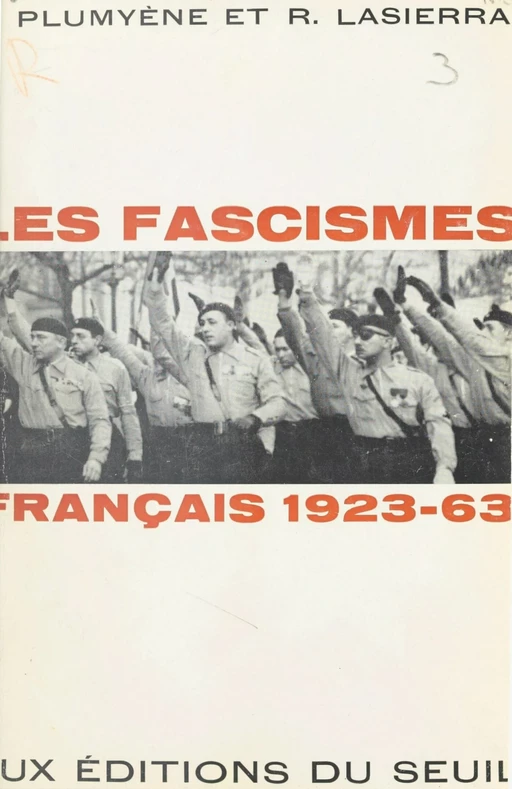 Les fascismes français, 1923-1963 - Raymond Lasierra, Jean Plumyène - Seuil (réédition numérique FeniXX) 