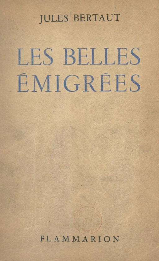 Les belles émigrées - Jules Bertaut - Flammarion (réédition numérique FeniXX)