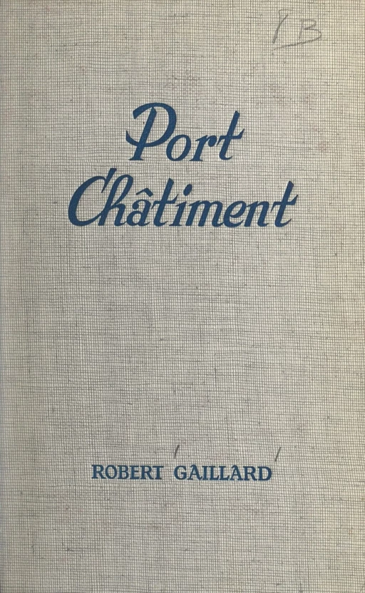 Port-châtiment - Robert Gaillard - Fleuve éditions (réédition numérique FeniXX)