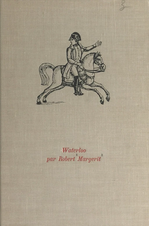 Waterloo, 18 juin 1815 - Robert Margerit - Gallimard (réédition numérique FeniXX)