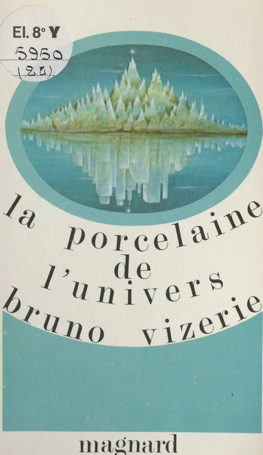 La porcelaine de l'univers - Bruno Vizerie - Magnard (réédition numérique FeniXX)