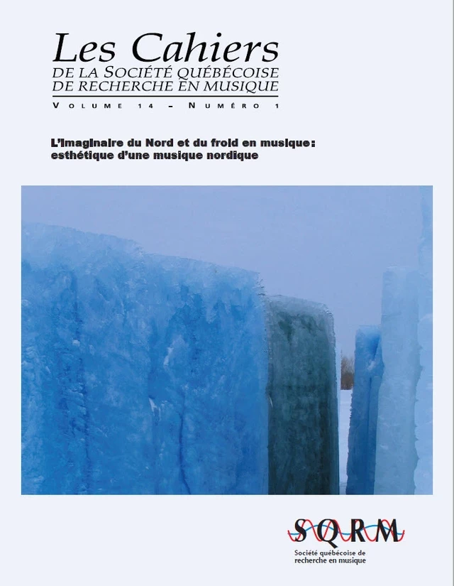 Les Cahiers de la Société québécoise de recherche en musique. Vol. 14 No 1, Été 2013 - Caroline Traube, Breault Marie-Hélène, Daniel Chartier, Julie Gagné, Edward Jurkowski, Michael Oravitz, François-Hugues Leclair, Flavia Gervasi, Paola Luna Huertas, François Picard, Justin Bernard, Bernard Cousin, Réjean Coallier - Société québécoise de recherche en musique