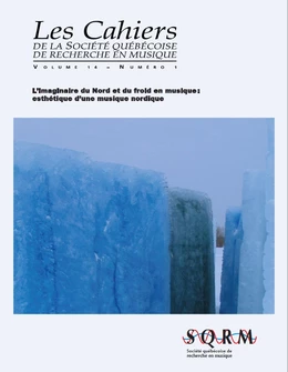Les Cahiers de la Société québécoise de recherche en musique. Vol. 14 No 1, Été 2013