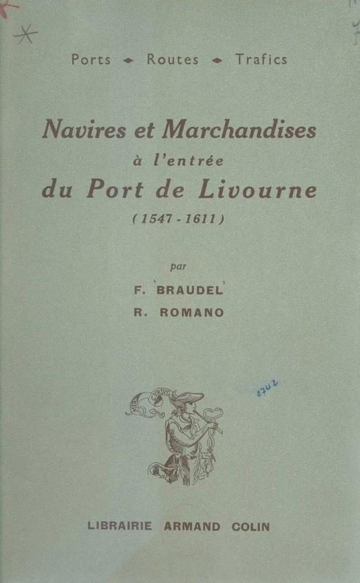 Navires et marchandises à l'entrée du port de Livourne : 1547-1611 - Fernand Braudel, Ruggiero Romano - Armand Colin (réédition numérique FeniXX)